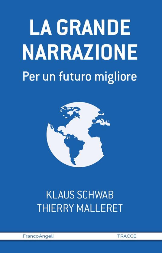 La grande narrazione. Per un futuro migliore - Klaus Schwab,Thierry Malleret - copertina