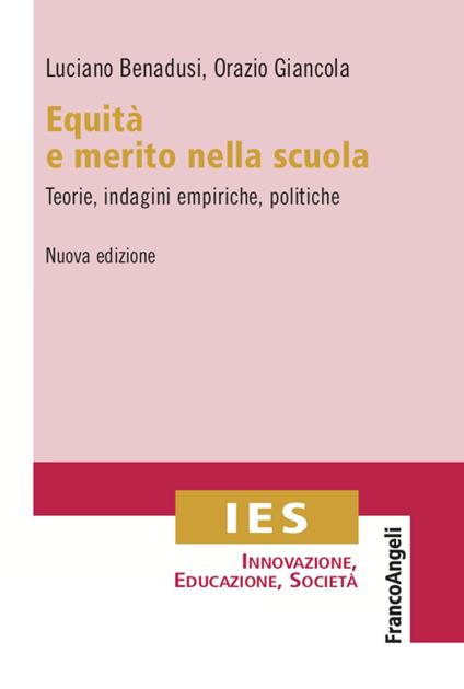 Equità e merito nella scuola. Teorie, indagini empiriche, politiche - Luciano Benadusi,Orazio Giancola - copertina