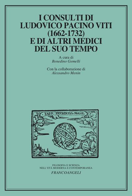 I consulti di Ludovico Pacini Viti (1662-1732) e di altri medici del suo tempo - copertina