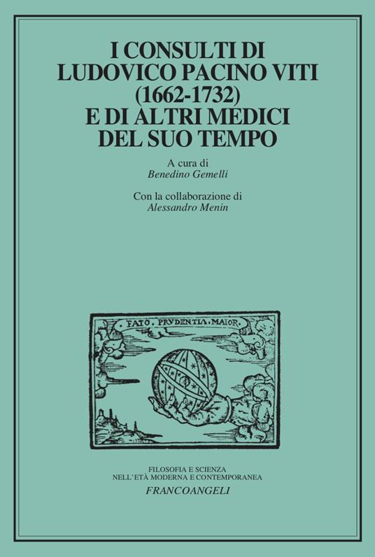 I consulti di Ludovico Pacini Viti (1662-1732) e di altri medici del suo tempo - copertina