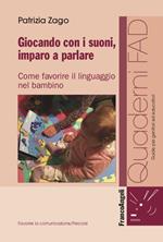 Giocando con i suoni, imparo a parlare. Come favorire il linguaggio nel bambino