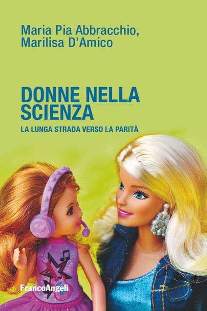 Donne nella scienza - Maria Pia Abbracchio,Marilisa D'Amico - copertina