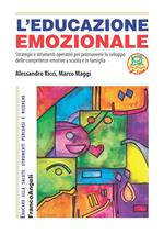 L' educazione emozionale. Strategie e strumenti operativi per promuovere lo sviluppo delle competenze emotive a scuola e in famiglia