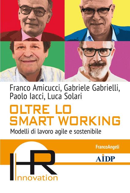 Oltre lo smart working. Modelli di lavoro agile e sostenibile - Franco Amicucci,Gabriele Gabrielli,Paolo Iacci - copertina