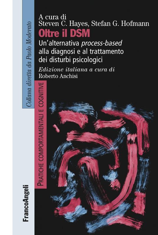 Oltre il DSM. Un'alternativa process-based alla diagnosi e al trattamento dei disturbi psicologici - copertina