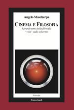 Cinema e filosofia. I grandi temi della filosofia «visti» sullo schermo