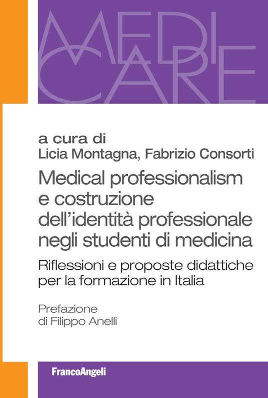 Medical professionalism e costruzione dell'identità professionale negli studenti di medicina. Riflessioni e proposte didattiche per la formazione in Italia - copertina