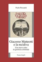 Giacomo Matteotti e la recidiva. Una nuova idea di giustizia criminale