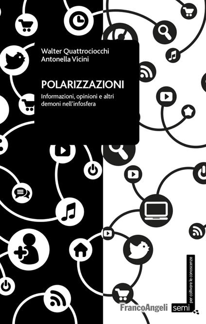 Polarizzazioni. Informazioni, opinioni e altri demoni nell'infosfera - Walter Quattrociocchi,Antonella Vicini - copertina