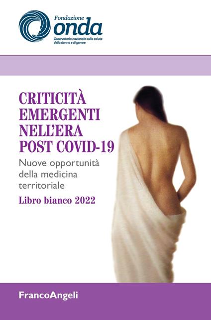 Criticità emergenti nell'era post Covid-19. Nuove opportunità della medicina territoriale. Libro bianco 2022 - copertina