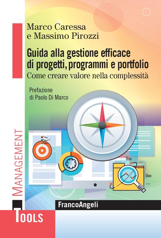 Guida alla gestione efficace di progetti, programmi e portfolio. Come creare valore nella complessità - Marco Caressa,Massimo Pirozzi - copertina
