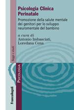 Psicologia clinica perinatale. Promozione della salute mentale dei genitori per lo sviluppo neuromentale del bambino