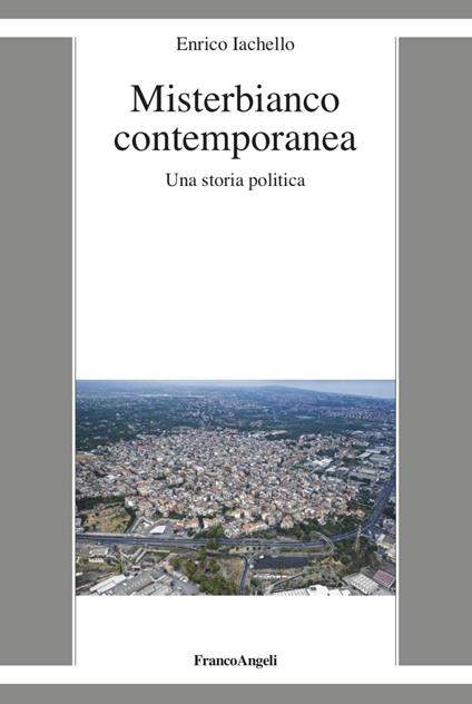 Misterbianco contemporanea. Una storia politica - Enrico Iachello - copertina
