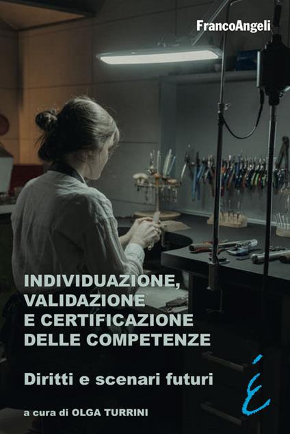 Individuazione, validazione e certificazione delle competenze. Diritti e scenari futuri - Olga Turrini - copertina