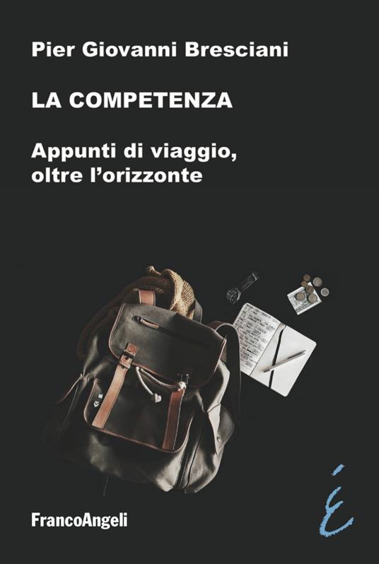 La competenza. Appunti di viaggio, oltre l'orizzonte - Pier Giovanni Bresciani - copertina