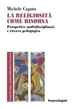 La religiosità come risorsa, Prospettive multidisciplinari e ricerca pedagogica