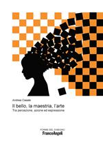 Il bello, la maestria, l'arte. Tra percezione, azione ed espressione