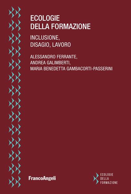 Ecologie della formazione. Inclusione, disagio, lavoro - Alessandro Ferrante,Andrea Galimberti,Maria Benedetta Gambacorti Passerini - copertina
