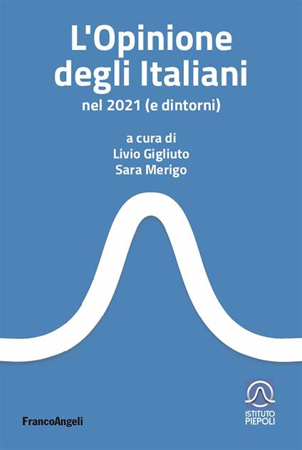 L' opinione degli italiani nel 2021 (e dintorni) - Livio Gigliuto,Sara Merigo - ebook
