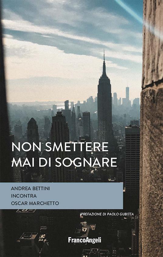 Non smettere mai di sognare - Andrea Bettini,Oscar Marchetto - ebook