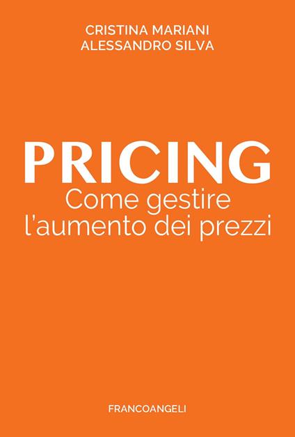 Pricing. Gestire i prezzi per aumentare i profitti - Cristina Mariani,Alessandro Silva - ebook