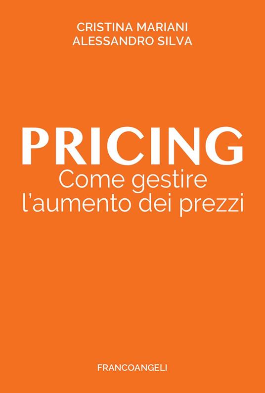 Pricing. Gestire i prezzi per aumentare i profitti - Cristina Mariani,Alessandro Silva - ebook