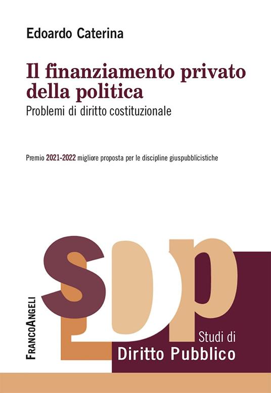 Il finanziamento privato della politica. Problemi di diritto costituzionale - Edoardo Caterina - ebook