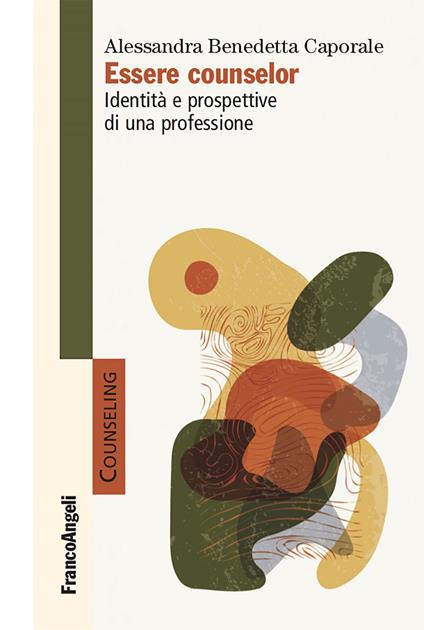 Essere counselor. Identità e prospettive di una professione - Alessandra Benedetta Caporale - ebook