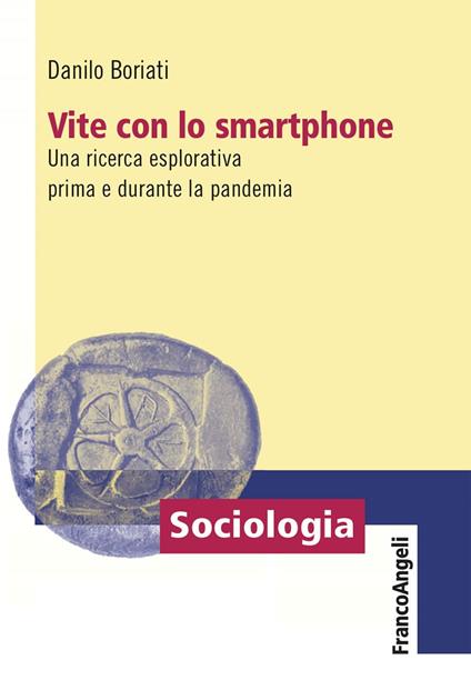 Vite con lo smartphone. Una ricerca esplorativa prima e durante la pandemia - Danilo Boriati - ebook