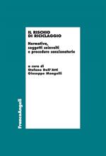 Il rischio di riciclaggio. Normativa, soggetti coinvolti e procedure sanzionatorie