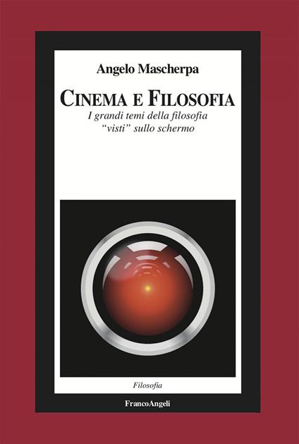 Cinema e filosofia. I grandi temi della filosofia «visti» sullo schermo - Angelo Mascherpa - ebook