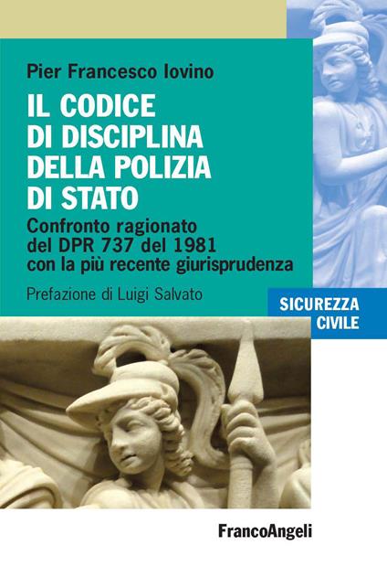 Il codice di disciplina della Polizia di Stato. Confronto ragionato del DPR 737 del 1981 con la più recente giurisprudenza - Pier Francesco Iovino - ebook