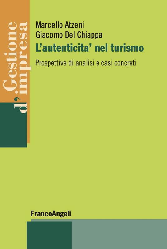 L'autenticità nel turismo - Marcello Atzeni,Giacomo Del Chiappa - ebook