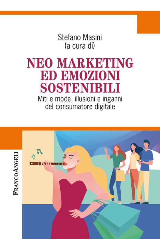 Neo marketing ed emozioni sostenibili. Miti e mode, illusioni e inganni del consumatore digitale - copertina