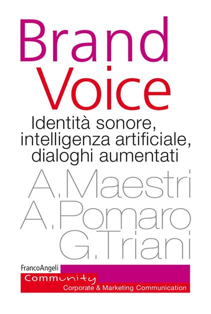 Brand voice. Identità sonore, intelligenza artificiale, dialoghi aumentati - Alberto Maestri,Alessio Pomaro,Giorgio Triani - copertina