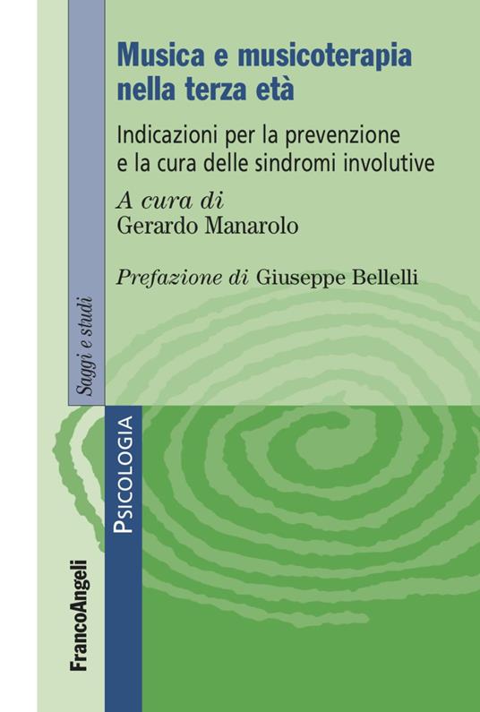 Musica e musicoterapia nella terza età. Indicazioni per la prevenzione e la cura delle sindromi involutive - copertina