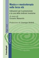 Musica e musicoterapia nella terza età. Indicazioni per la prevenzione e la cura delle sindromi involutive