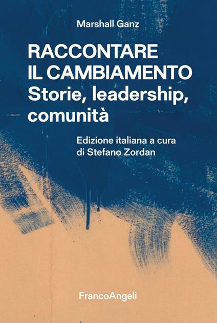 Raccontare il cambiamento. Storie, leadership, comunità - Marshall Ganz - copertina
