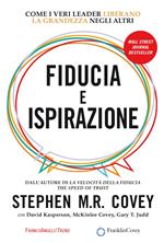 Fiducia e ispirazione. Come i veri leader liberano la grandezza negli altri