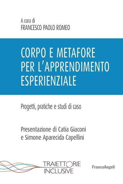 Corpo e metafore per l'apprendimento esperienziale. Progetti , pratiche e studi di caso - copertina
