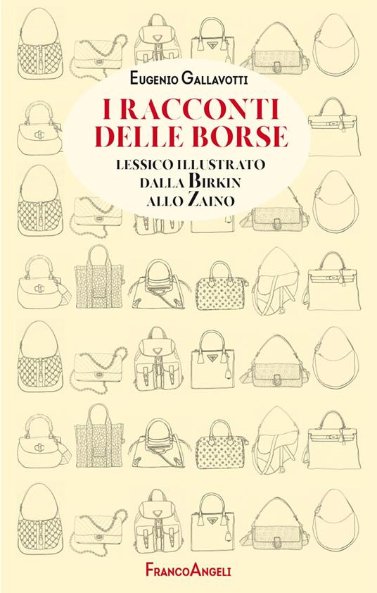 I racconti delle borse. Lessico illustrato dalla Birkin allo zaino - Eugenio Gallavotti - copertina