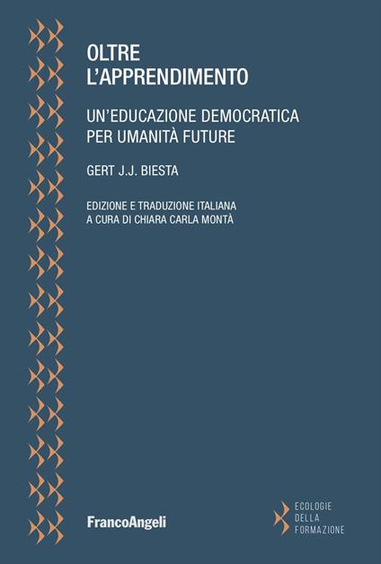 Oltre l'apprendimento. Un'educazione democratica per umanità future - Gert J. J. Biesta - copertina