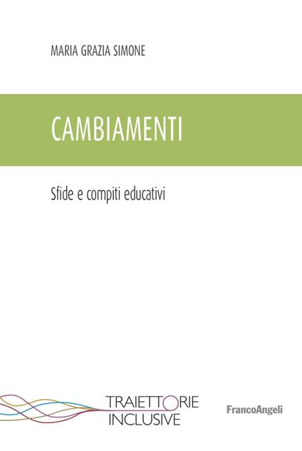 Cambiamenti. Sfide e compiti educativi - Maria Grazia Simone - copertina
