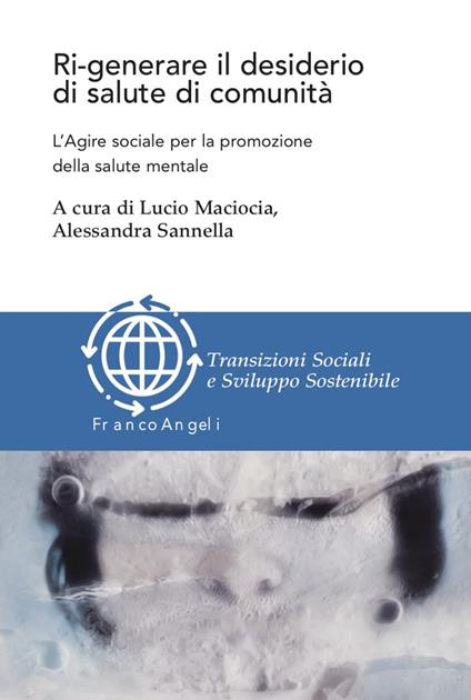 Ri-generare il desiderio di salute di comunità. L'agire sociale per la promozione della salute mentale - copertina