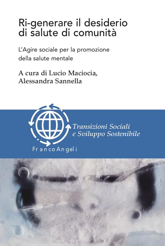 Ri-generare il desiderio di salute di comunità. L'agire sociale per la promozione della salute mentale - copertina