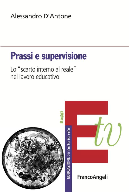 Prassi e supervisione. Lo «scarto interno al reale» nel lavoro educativo - Alessandro D'Antone - copertina