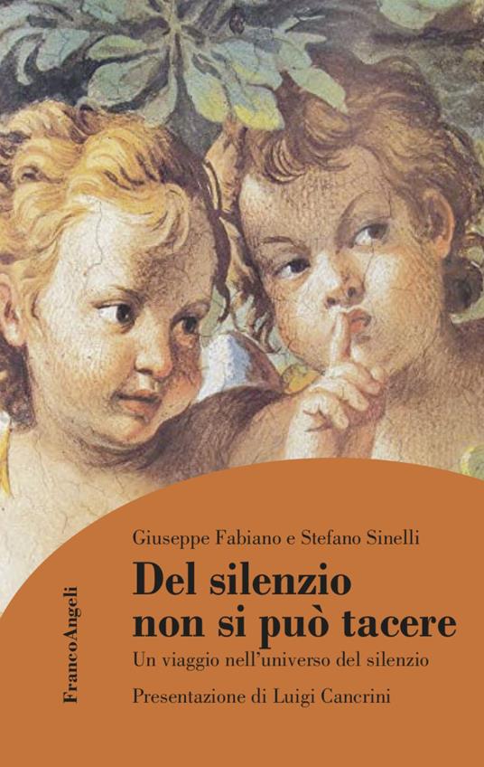 Del silenzio non si può tacere. Un viaggio nell’universo del silenzio - Giuseppe Fabiano,Stefano Sinelli - copertina