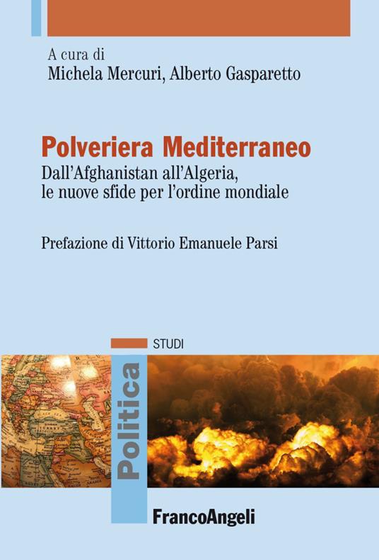 Polveriera Mediterraneo. Dall'Afghanistan all'Algeria, le nuove sfide per l'ordine mondiale - copertina