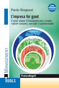 L'impresa for good. Come usare il business per creare valore umano, sociale e ambientale