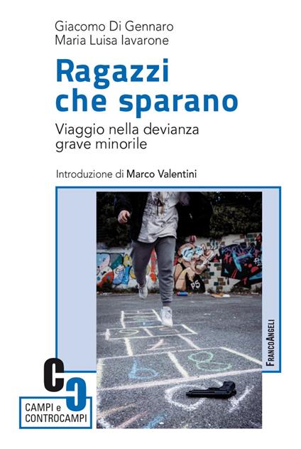 Ragazzi che sparano. Viaggio nella devianza grave minorile - Giacomo Di Gennaro,Maria Luisa Iavarone - copertina
